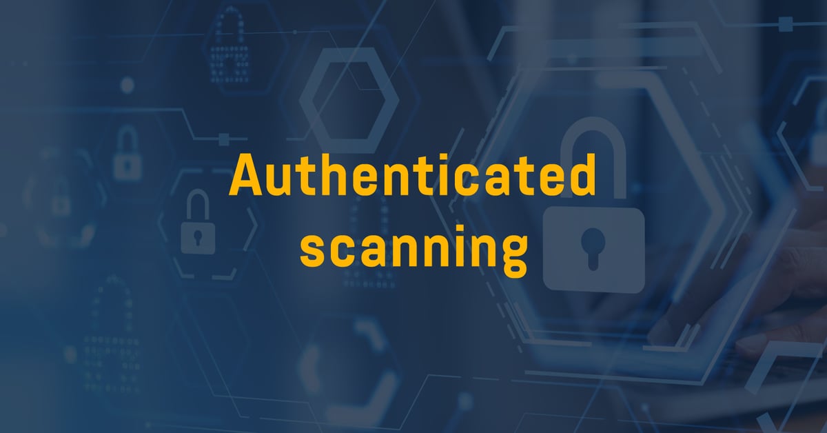 Enhancing your vulnerability management program with authenticated scanning